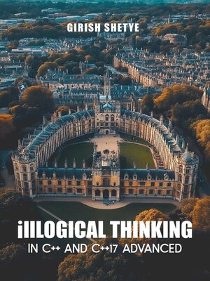 cover image of illogical Thinking in C++ and C++17 Advanced